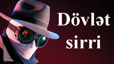 Dövlət sirrini yayanları 5 il həbs gözləyir