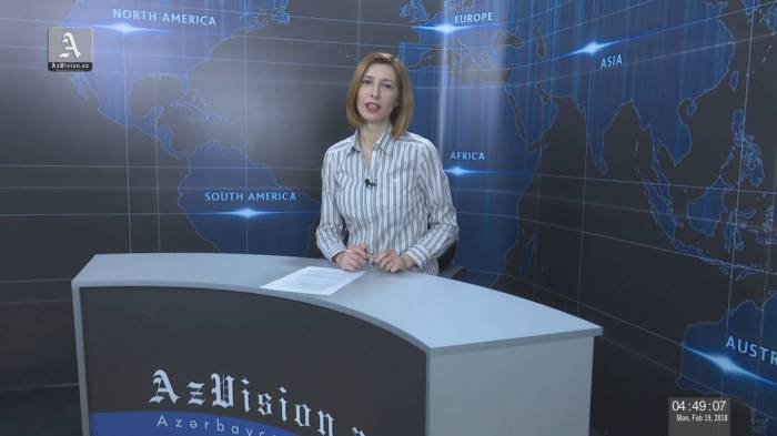 AzVision TV: Die wichtigsten Videonachrichten des Tages auf Englisch (19 Februar) - VIDEO
