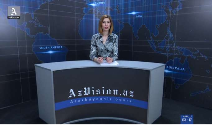 AzVision News: İngiliscə günün əsas xəbərləri (17 aprel) - VİDEO