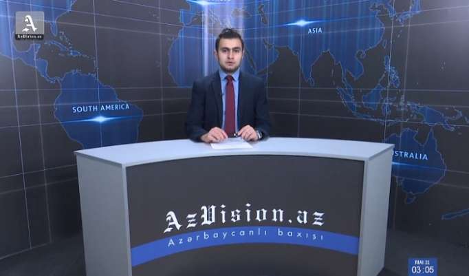 AzVision Nachrichten: Alman dilində günün əsas xəbərləri (31 may) - VİDEO