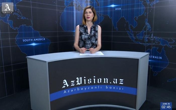 AzVision TV releases new edition of news in English for June 25- VIDEO