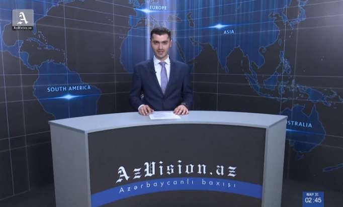 AzVision TV releases new edition of news in English for May 31- VIDEO