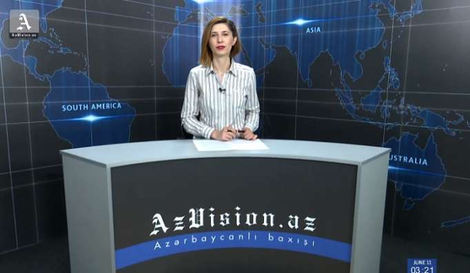 AzVision News: İngiliscə günün əsas xəbərləri (11 iyun) - VİDEO