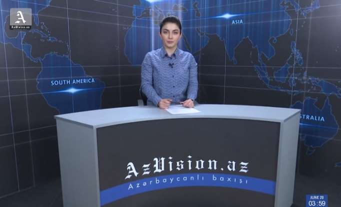 AzVision News: İngiliscə günün əsas xəbərləri (20 iyun) - VİDEO