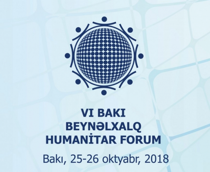 Morgen beginnt VI. Internationales Humanitäres Forum Baku 2018 seine Arbeit