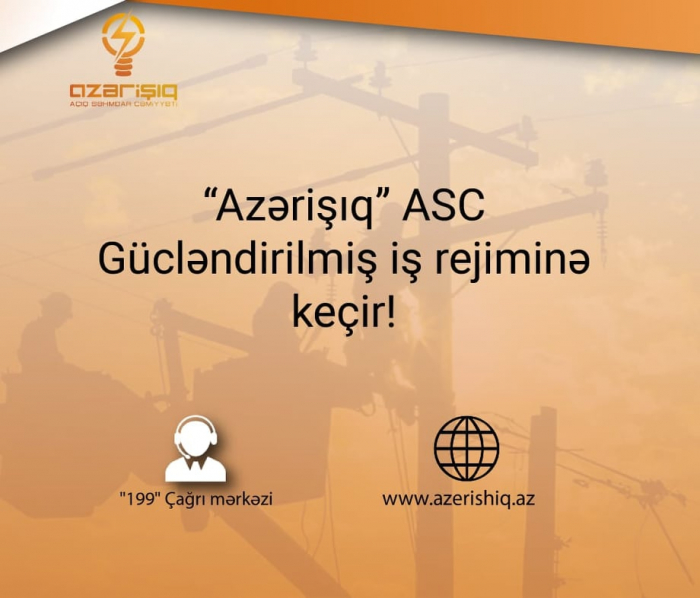 “Azərişıq” gücləndirilmiş rejimdə çalışacaq