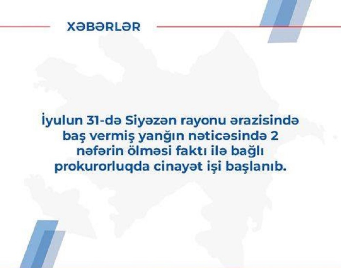    Siyəzəndəki yanğında iki nəfərin ölümü ilə bağlı cinayət işi açıldı     
