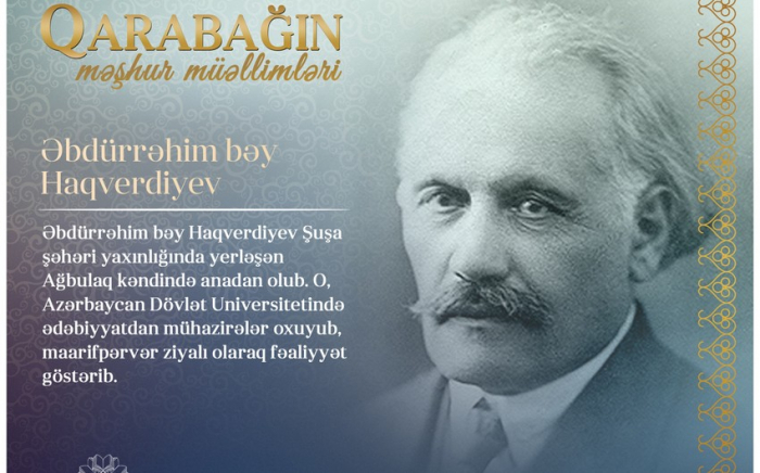 "Qarabağın məşhur müəllimləri"-  Əbdürrəhim bəy Haqverdiyev 