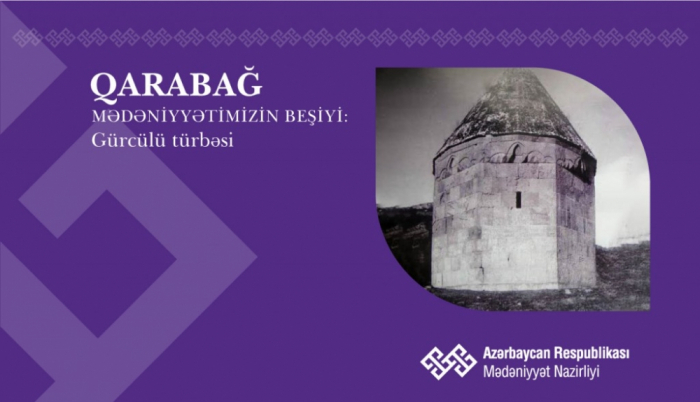   "Karabaj es la cuna de la cultura azerbaiyana"  : Mausoleo de Gurjulú