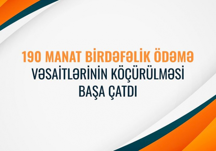 190 manatın verilməsi başa çatdı