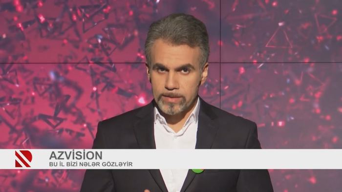       AzVision:    Yeni ildə bizi nələr gözləyir -    VİDEO      