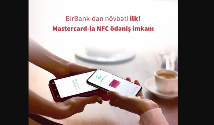 “BirBank” vasitəsilə ölkədə ilk dəfə “Mastercard” kartları ilə NFC ödənişlər etmək mümkündür