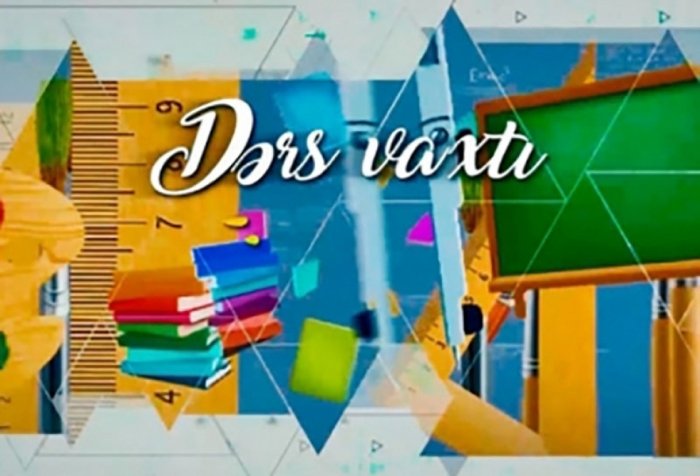 “Dərs vaxtı”nda cədvələ uyğun mövzular təqdim olunub  
