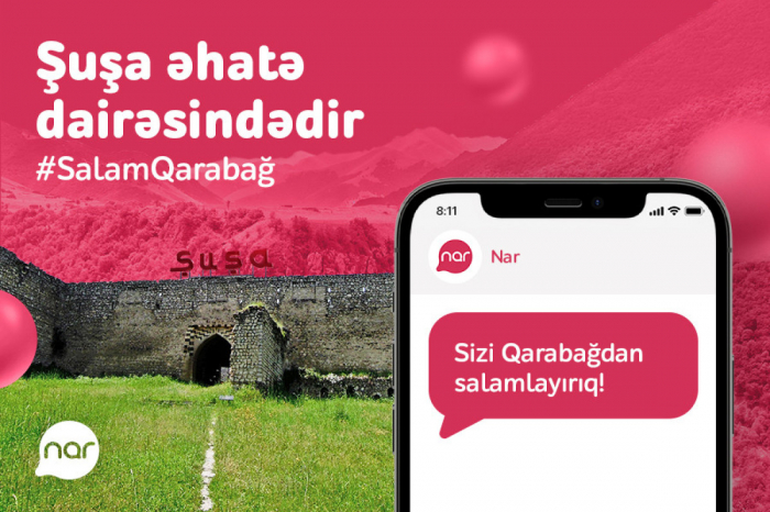 "Nar" Şuşada baza stansiyalarını işə salıb