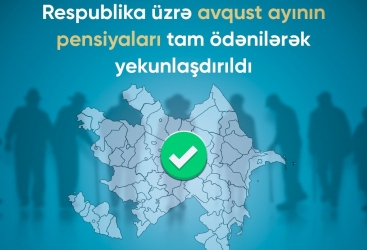    Avqust ayı üzrə bütün pensiyalar ödənilib   