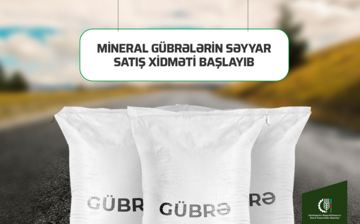 Mineral gübrələrin səyyar satış xidməti işə başlayıb