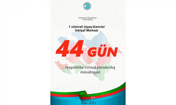 “44 Gün” respublika virtual yaradıcılıq müsabiqəsi keçirilir  
