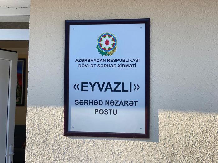   Eyvazli border checkpoint of Azerbaijan SBS commissioned  