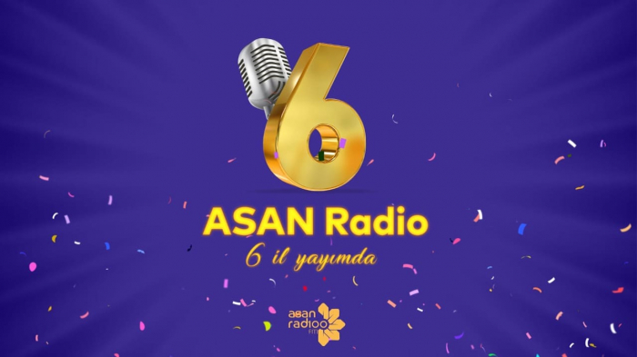 “ASAN Radio”nun fəaliyyətinin  6 ili tamam olur   
