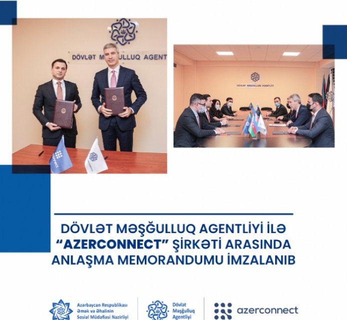 Dövlət Məşğulluq Agentliyi ilə “Azerconnect” şirkəti arasında  
 Anlaşma Memorandumu imzalanıb  
