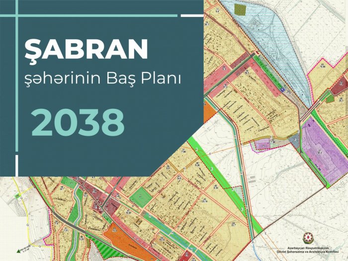  Şabran şəhərinin Baş planının detalları açıqlanıb  
 