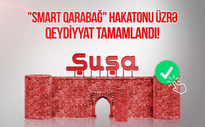 “Smart Qarabağ” Hakatonunda iştirak etmək üçün 200-ə yaxın müraciət olub  
