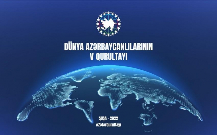   Azerbaijan unveils agenda of 5th Congress of World Azerbaijanis in Shusha  