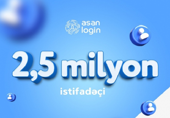 “ASAN Login” də istifadəçi sayı 2,5 milyonu ötüb
