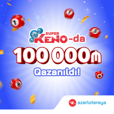    “Super KENO” lotereyasında    100 000 manat qazanıldı     