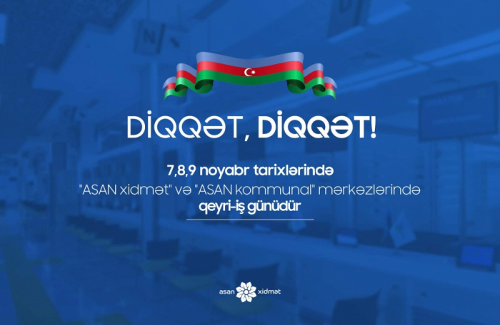 Noyabrın 7-9-da "ASAN xidmət"də qeyri-iş günü olacaq
Noyabrın 7-9-da "ASAN xidmət"də qeyri-iş günü olacaq