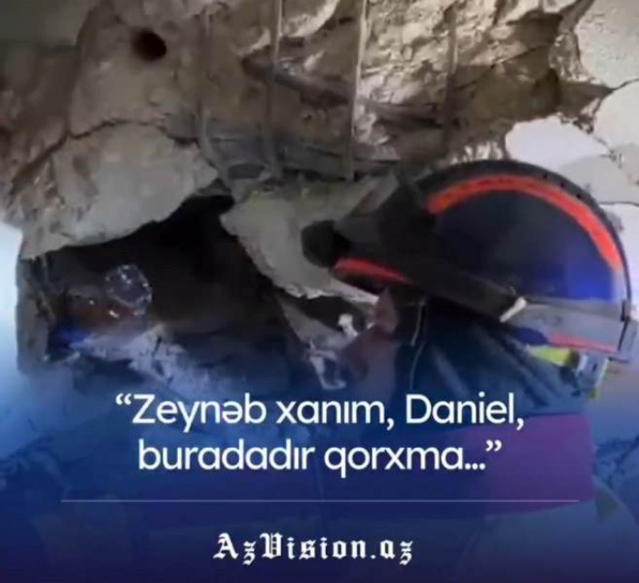    "Zeynəb xanım, Daniel buradadır, qorxma" -    VİDEO      