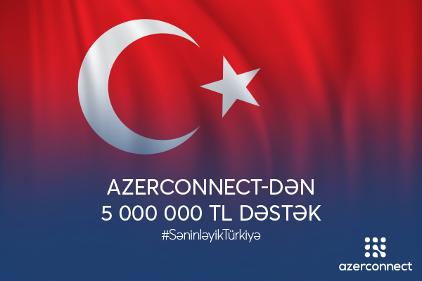 Azerconnect şirkətindən Türkiyəyə 5 milyon TL dəstək
Azerconnect şirkətindən Türkiyəyə 5 milyon TL dəstək