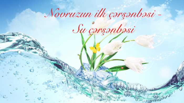 Bu gün Novruzun ilk çərşənbəsidir Bu gün Novruzun ilk çərşənbəsidir