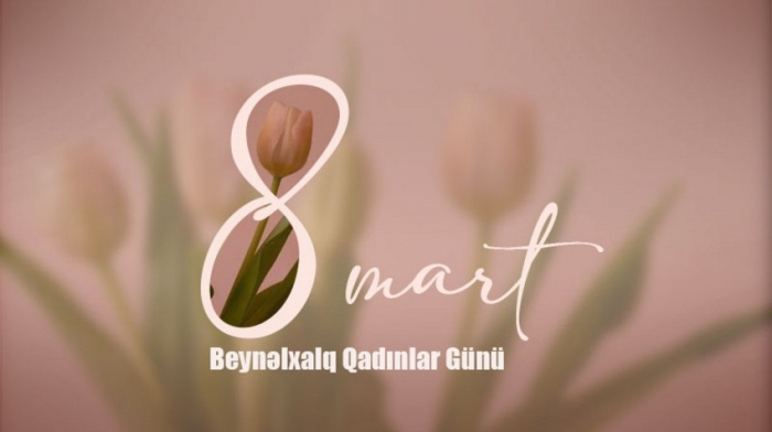 Bu gün 8 Mart - Beynəlxalq Qadınlar Günüdür
Bu gün 8 Mart - Beynəlxalq Qadınlar Günüdür