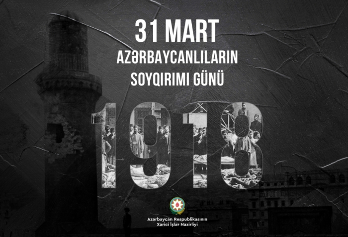   Ministerio de Asuntos Exteriores de Azerbaiyán emite una declaración con motivo del 31 de marzo - Día del Genocidio de los Azerbaiyanos  