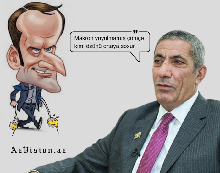    "Makron yuyulmamış çömçə kimi özünü ortaya soxur" -    Siyavuş Novruzov      