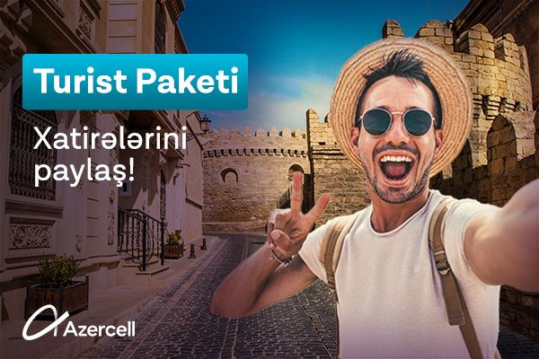   Azercell presents "Tourist” tariffs for foreign citizens and guests of our country  