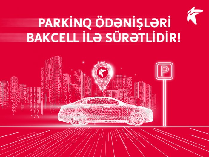 Bakcell parkinq ödənişlərini sürətli etdi
