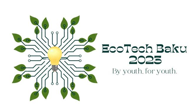 Bakıda “EcoTech 2023” sərgisi keçiriləcək:    Gənclər qoşula bilər   