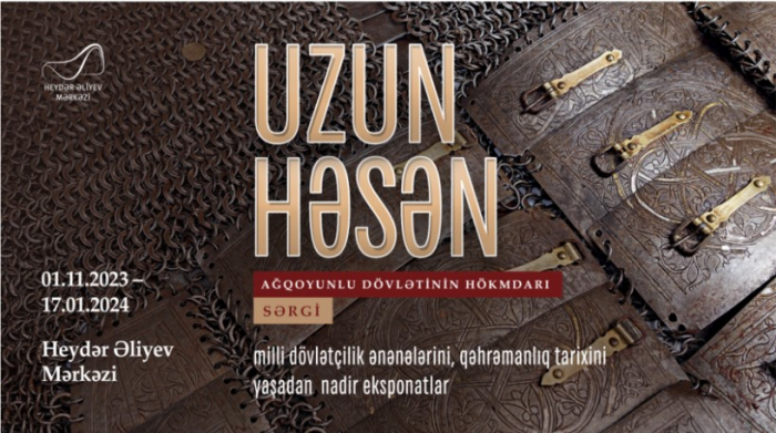 “Uzun Həsən - Ağqoyunlu dövlətinin hökmdarı” sərgisi açılır
“Uzun Həsən - Ağqoyunlu dövlətinin hökmdarı” sərgisi açılır