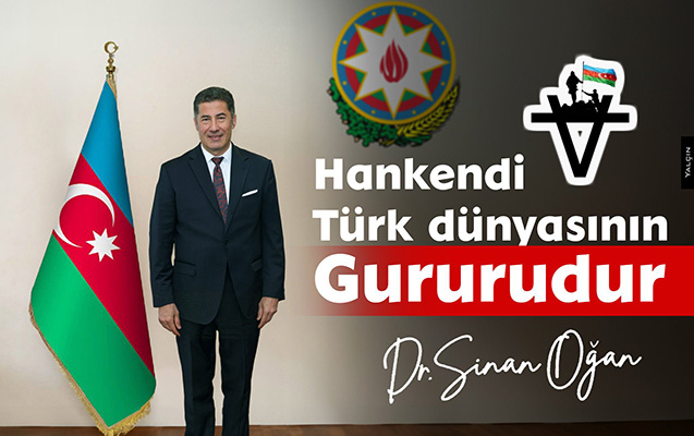    “Xankəndi türk dünyasının qürurudur” -    Sinan Oğan       