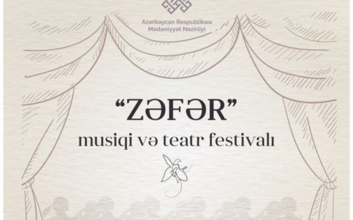 “Zəfər” musiqi və teatr festivalı başlayır