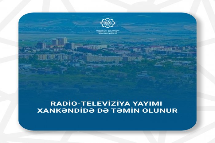    Radio-televiziya yayımı Xankəndidə də təmin olunur     
