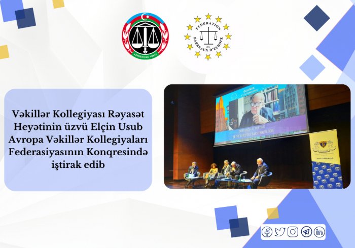 Elçin Usub Avropa Vəkillər Kollegiyaları Federasiyasının Konqresində iştirak edib  
