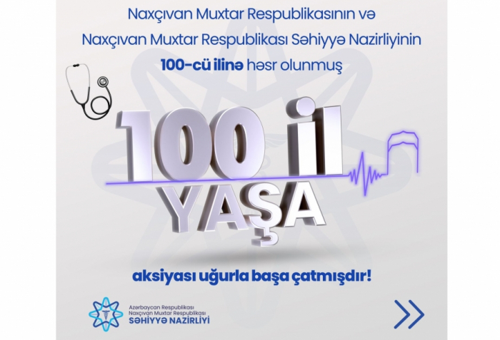 Naxçıvanda "100 il yaşa" adlı tibbi aksiya başa çatıb  
