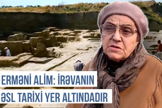       Erməni alimi:    “İrəvanın əsl tarixi yer altındadır”    - VİDEO     
   