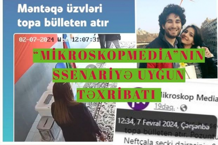    “Mikroskopmedia”nın seçki təxribatının faktlarla ifşası -    Foto      