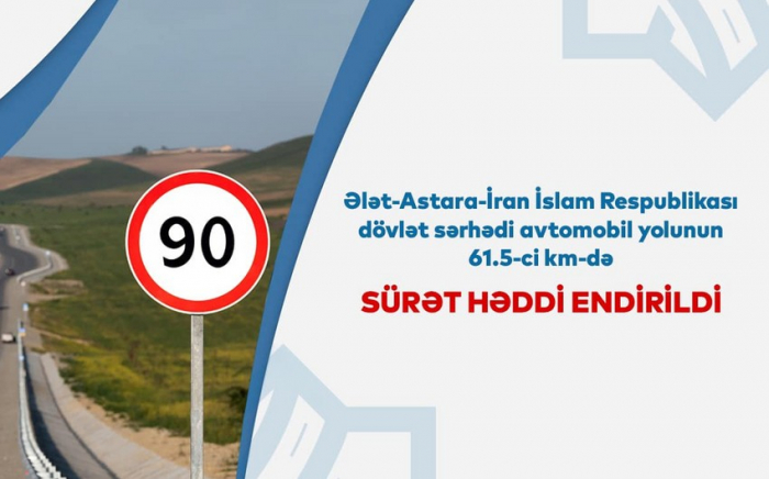 Ələt-Astara yolunda sürət həddi endirildi  
