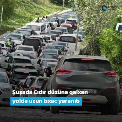 Şuşada, Cıdır düzünə qalxan yolda tıxac yaranıb  
