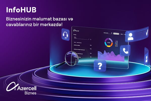    Azercell Biznes-in yeni “İnfoHUB” xidməti ilə biznesinizin məlumat bazası və cavablarınız bir mərkəzdə!   